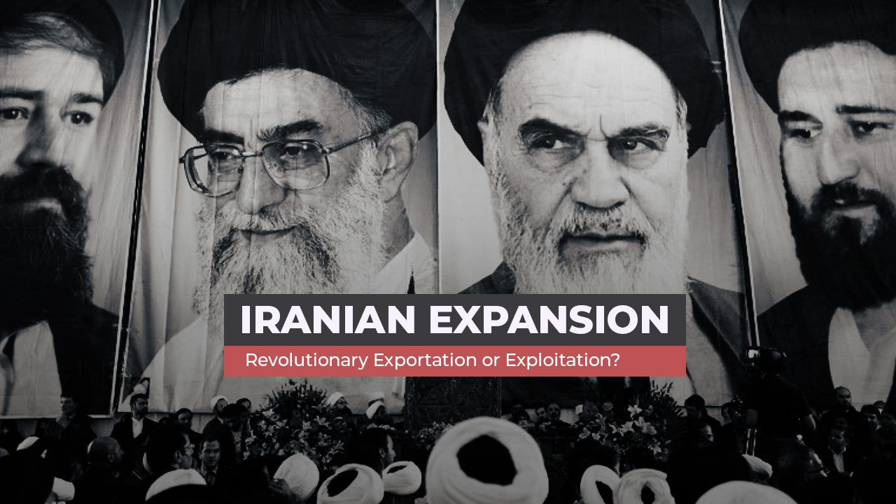 Iranian Expansion: Revolutionary Exportation or Exploitation?
