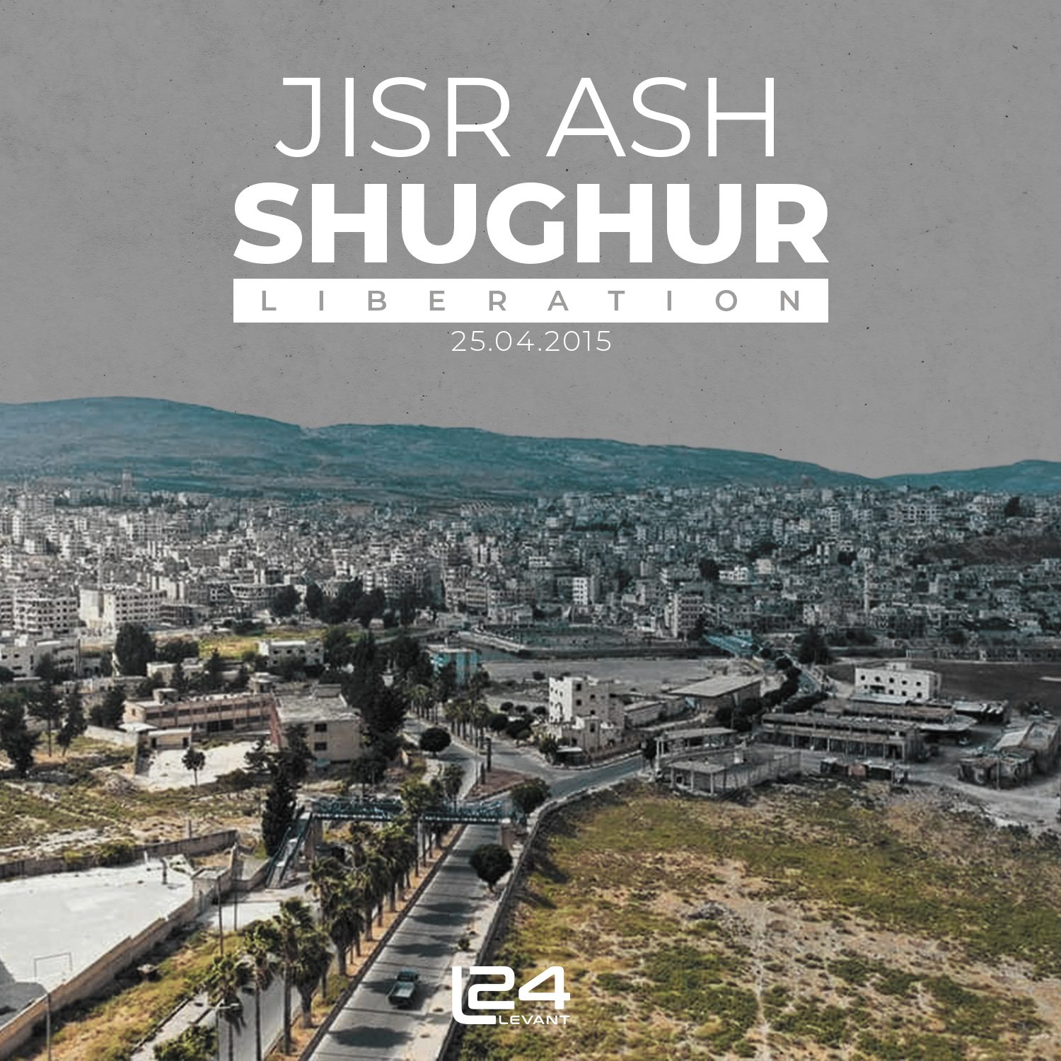 The Liberation of Jisr Ash-Shugur